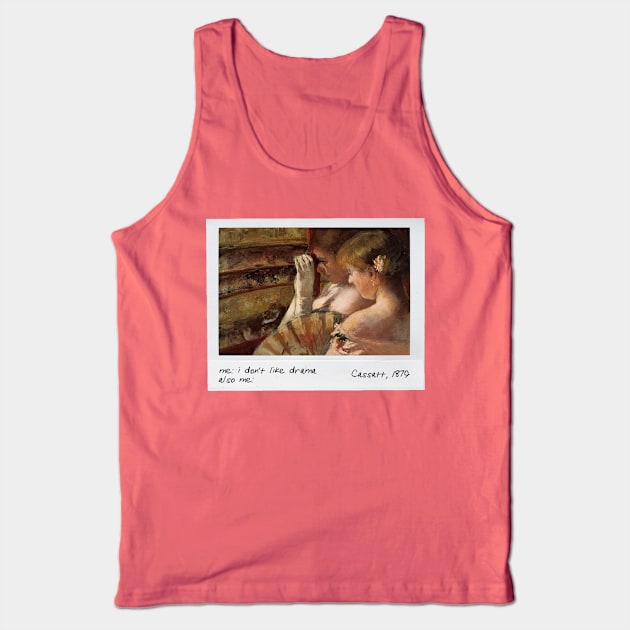 cassatt - i dont like drama meme Tank Top by pripple